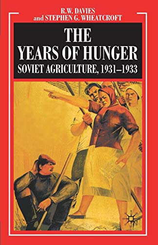 The Years of Hunger: Soviet Agriculture, 1931-1933: Soviet Agriculture 1931-1933 (The Industrialisation of Soviet Russia, Band 5)