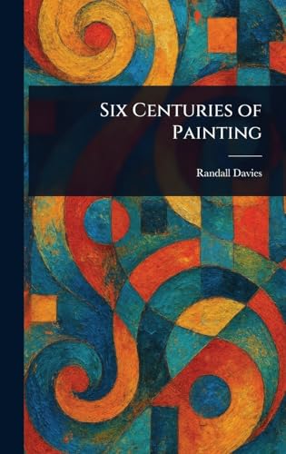 Six Centuries of Painting von Anson Street Press