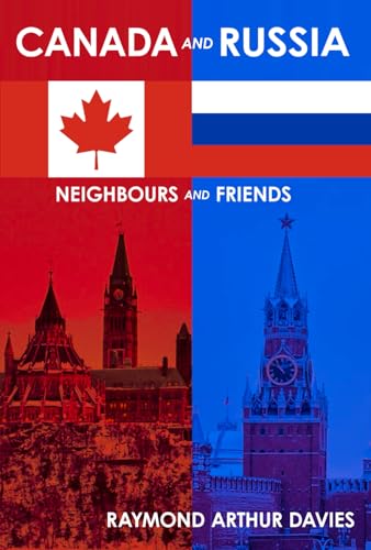 Canada and Russia: Neighbours and Friends Canada and Russia: Neighbours and Friends von The November 8th Publishing House