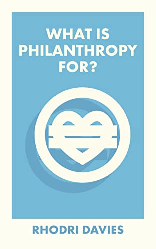 What Is Philanthropy For? (What Is It For?)