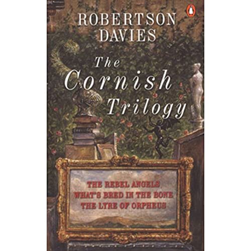 The Cornish Trilogy: The Rebel Angels; What's Bred in the Bone; The Lyre of Orpheus