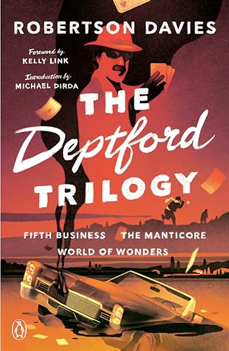 The Deptford Trilogy: Fifth Business; The Manticore; World of Wonders The Deptford Trilogy: Fifth Business; The Manticore; World of Wonders