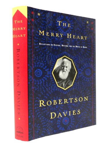 The Merry Heart: Reflections On Reading,Writing,And the World of Books: Reflections on Books, Art, Writing, Morality and Magic