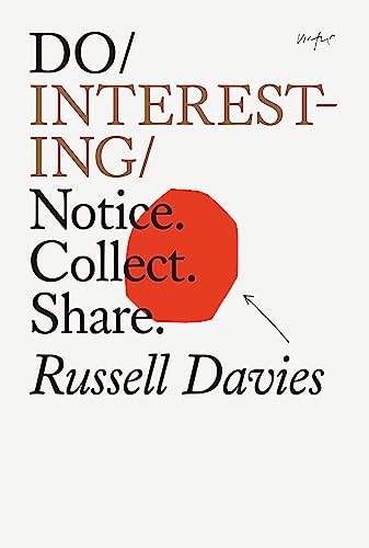 Do Interesting: Notice. Collect. Connect. (Do Books, 36, Band 36)