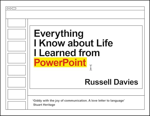 Everything I Know about Life I Learned from PowerPoint von Profile Books