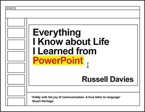 Everything I Know about Life I Learned from PowerPoint von Profile Books
