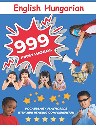 999 English Hungarian First words Vocabulary Flashcards with Mini Reading Comprehension: Recommended bilingual homeschool book for preschool kindergarten 1st 2nd and 3rd graders von Independently published