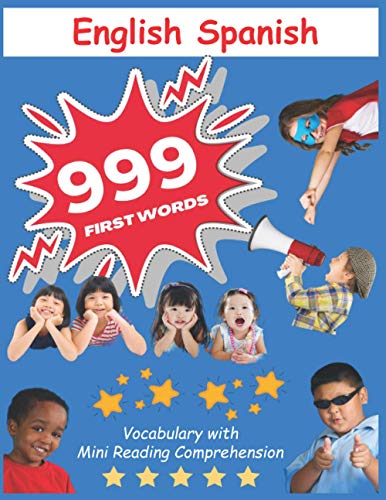 999 English Spanish First words Vocabulary with Mini Reading Comprehension: Recommended bilingual homeschool Flashcards book for preschool kindergarten 1st 2nd and 3rd graders