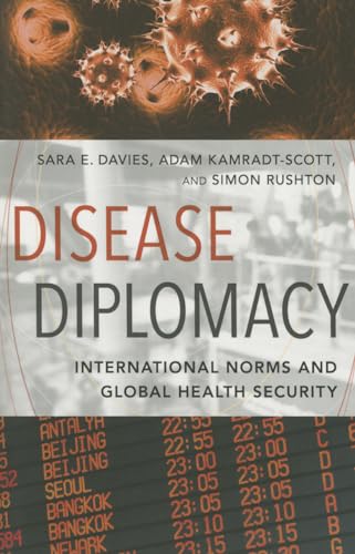 Disease Diplomacy: International Norms and Global Health Security