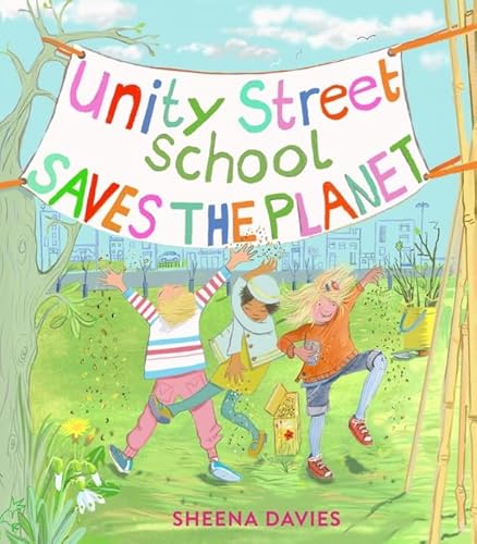 Unity Street School Saves the Planet von Otter-Barry Books