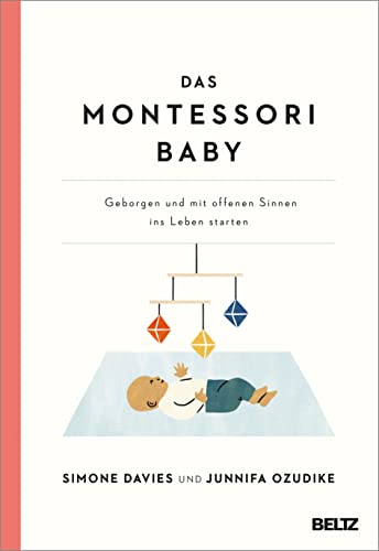 Das Montessori Baby: Geborgen und mit offenen Sinnen ins Leben starten von Beltz GmbH, Julius