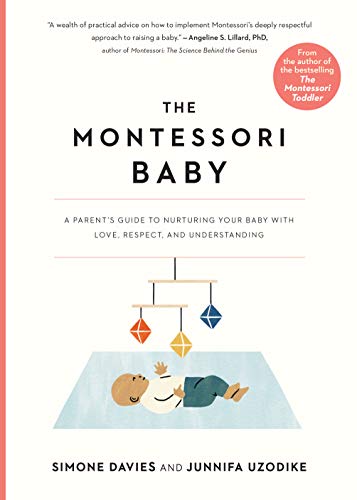 The Montessori Baby: A Parent's Guide to Nurturing Your Baby with Love, Respect, and Understanding: 1 von Workman Publishing