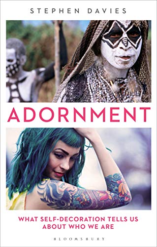 Adornment: What Self-Decoration Tells Us About Who We Are von Bloomsbury