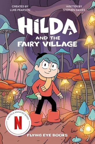 Hilda and the Fairy Village (Hilda Netflix Original Series Tie-In Fiction) von Flying Eye Books