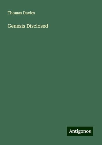 Genesis Disclosed von Antigonos Verlag