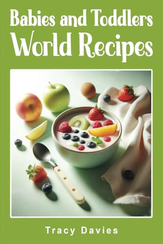 Babies and Toddlers World Recipes von Self Publishing