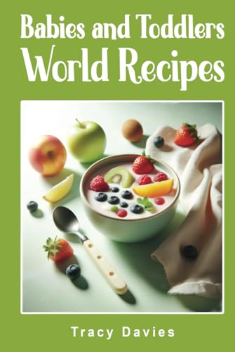 Babies and Toddlers World Recipes von Self Publishing