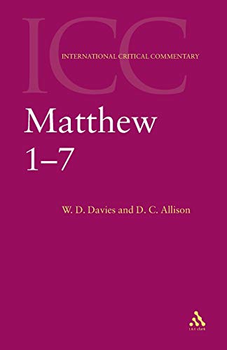 Matthew 1-7: Volume 1: a Critical and Exegetical Commentary on the Gospel According to Saint Matthew (International Critical Commentary series, Band 1)