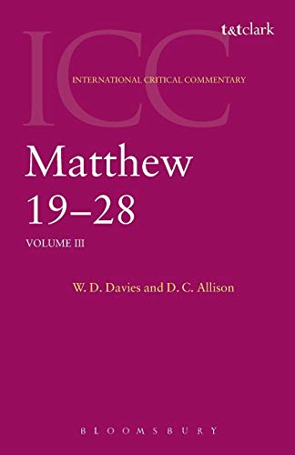 Matthew 19-28: Volume 3: A Critical and Exegetical Commentary on the Gospel According to Saint Matthew (International Critical Commentary, Volume III) von Bloomsbury Publishing PLC