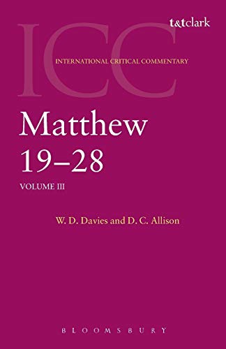Matthew 19-28: Volume 3: A Critical and Exegetical Commentary on the Gospel According to Saint Matthew (International Critical Commentary, Volume III) von T&T Clark