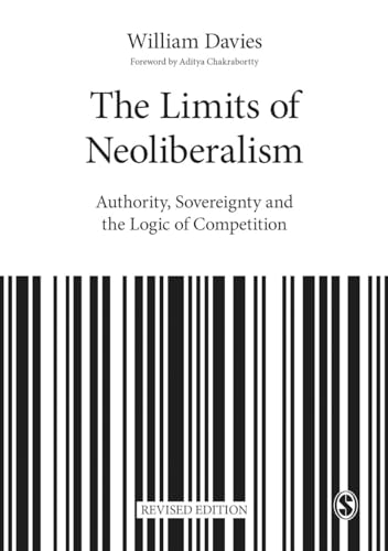 The Limits of Neoliberalism: Authority, Sovereignty and the Logic of Competition (Theory, Culture & Society) von Sage Publications
