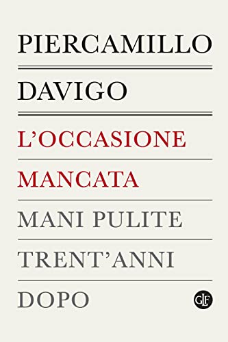 L'occasione Mancata. Mani Pulite Trent'anni Dopo