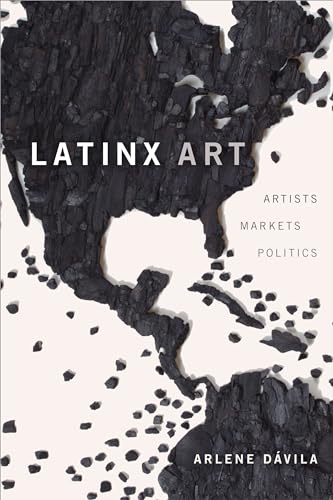 Latinx Art: Artists, Markets, and Politics von Duke University Press