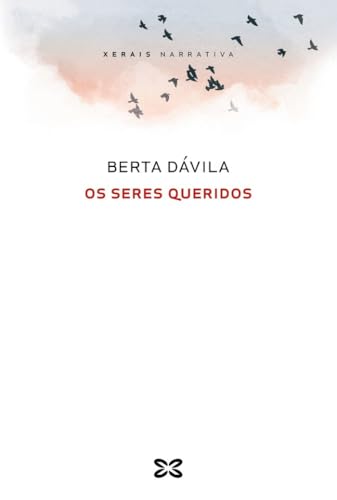 Os seres queridos (EDICIÓN LITERARIA - NARRATIVA) von Xerais