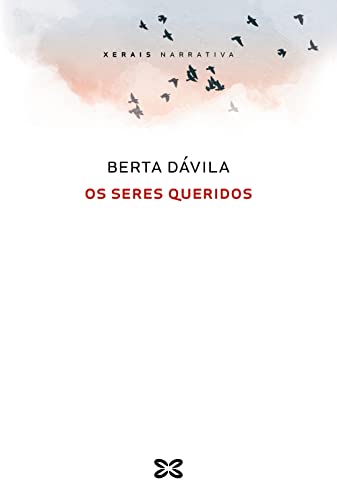Os seres queridos (EDICIÓN LITERARIA - NARRATIVA)