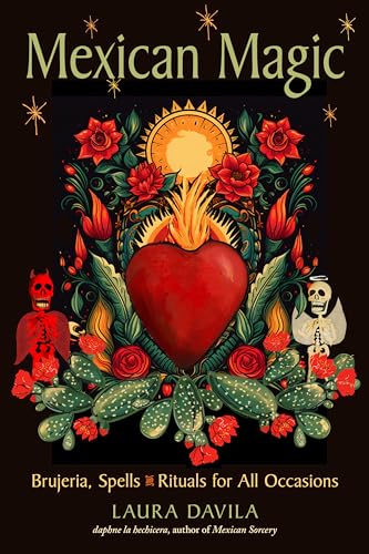 Mexican Magic: Brujeria, Spells, and Rituals for All Occasions