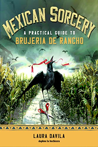 Mexican Sorcery: A Practical Guide to Brujeria De Rancho von Weiser Books