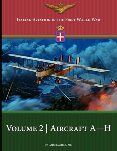 Italian Aviation in the First World War: Volume 2: Aircraft A–H von Aeronaut Books
