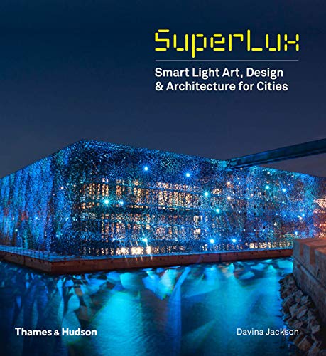 SuperLux: Smart Light Art, Design & Architecture for Cities von THAMES & HUDSON LTD
