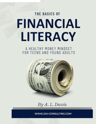 The Basics of Financial Literacy: A Healthy Money Mindset for Teens and Young Adults