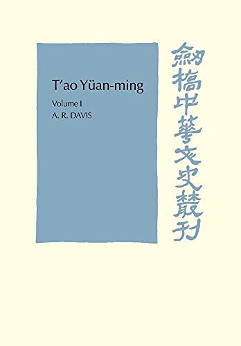 T'ao Yuan-ming: His works and their meaning: Volume 1, Translation and Commentary: His Works and Their Meaning (Cambridge Studies in Chinese History, Literature and Institutions, Band 1) von Cambridge University Press