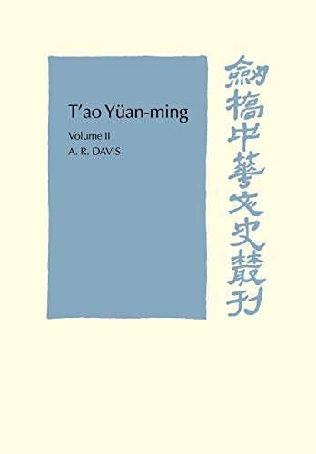 T'ao Yuan-ming: His Works and their Meaning (Cambridge Studies in Chinese History, Literature and Institutions, Band 2)