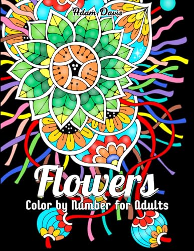 Flowers Color by Number Coloring Book for Adults: 50 Designs for Relaxation and Stress Relief (Color by Number for Adults)