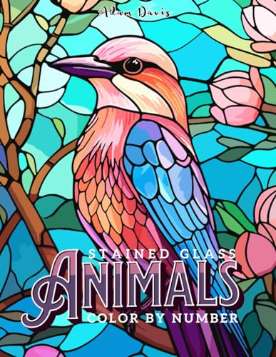 Stained Glass Animals Color by Number Coloring Book for Adults: 30 Designs for Relaxation and Stress Relief (Color by Number for Adults)