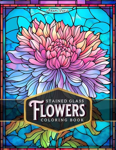 Stained Glass Flowers Coloring Book for Adults: 50 Beautiful Flower Designs for Relaxation and Stress Relief von Independently published