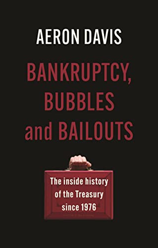 Bankruptcy, bubbles and bailouts: The inside history of the Treasury since 1976 (Manchester Capitalism) von Manchester University Press