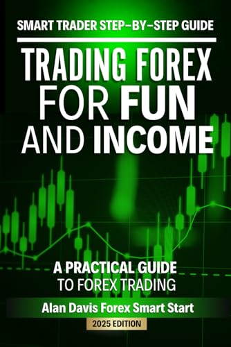 SMART Trader Step by Step Guide: Trading Forex For Fun and Income!: A Practical Guide to Forex Trading (Smart Traders Guides) von Independently published