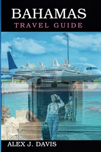 Bahamas Travel Guide: The Essential Caribbean Urban Experience Bahamas Travel Guide: The Essential Caribbean Urban Experience von Independently published