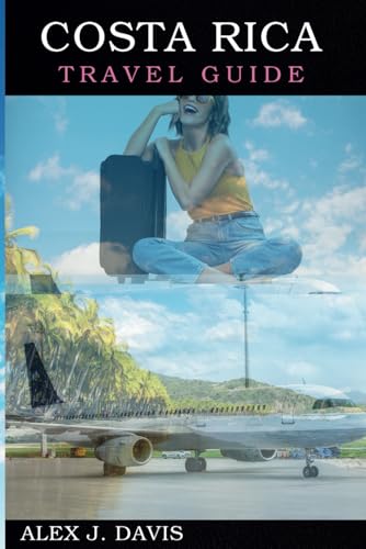 Costa Rica Travel Guide: Adventure-filled Itineraries, Insider Tips, and Can't-miss Experiences in Paradise Costa Rica Travel Guide: Adventure-filled Itineraries, Insider Tips, and Can't-miss Experiences in Paradise von Independently published