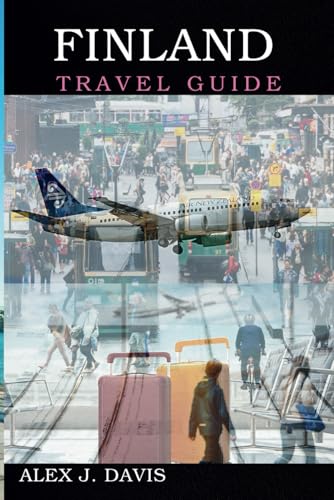 Finland Travel Guide: Your Ultimate Companion to Lapland, Saunas, and Snowy Escapes Finland Travel Guide: Your Ultimate Companion to Lapland, Saunas, and Snowy Escapes von Independently published