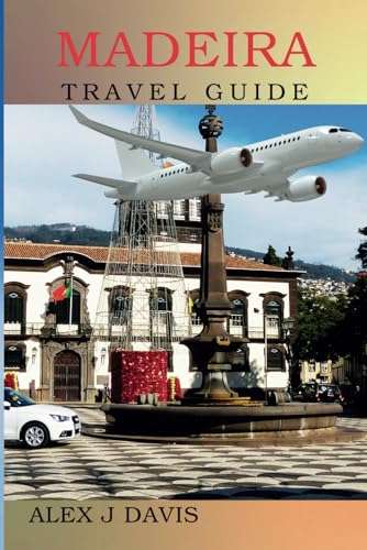 Madeira Travel Guide: Your Key to Unforgettable Adventures and Flavors von Independently published