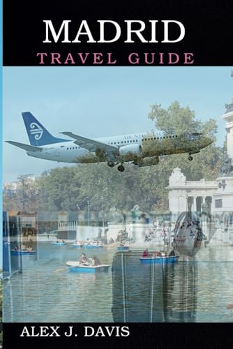 Madrid Travel Guide: The Ultimate Walking Tours, Food Stops, and Insider Tips for First-Time Visitors Madrid Travel Guide: The Ultimate Walking Tours, Food Stops, and Insider Tips for First-Time Visitors von Independently published