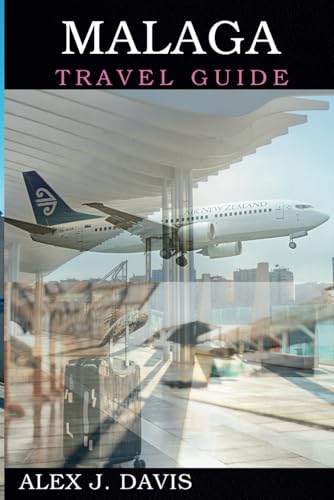 Malaga Travel Guide: Best Beaches, Day Trips, and Historical Sights in Southern Spain von Independently published