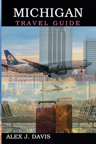 Michigan Travel Guide: Your Essential Road Trip Companion to Beaches, Breweries, and Outdoor Wonders Michigan Travel Guide: Your Essential Road Trip Companion to Beaches, Breweries, and Outdoor Wonders von Independently published