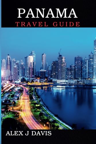 Panama Travel Guide: Experience Natural Wonders, Exotic Wildlife, and Coastal Retreats Panama Travel Guide: Experience Natural Wonders, Exotic Wildlife, and Coastal Retreats von Independently published