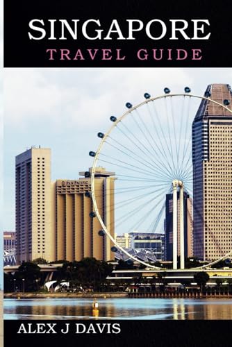 Singapore Travel Guide: The Ultimate Itinerary for First-Time Visitors and Curious Explorers Singapore Travel Guide: The Ultimate Itinerary for First-Time Visitors and Curious Explorers von Independently published